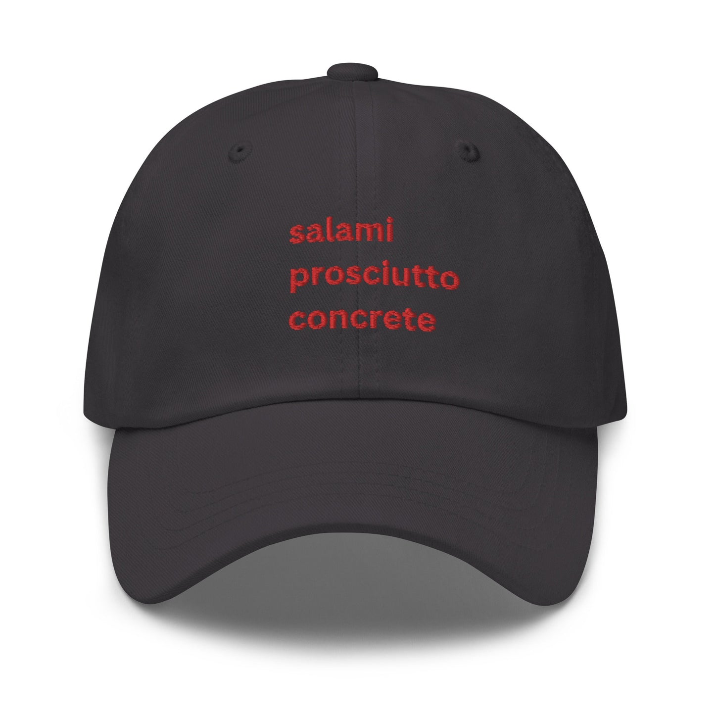 Salami, Concrete, Prosciutto Hat - Funny Italian American gift - Cotton Embroidered Cap
