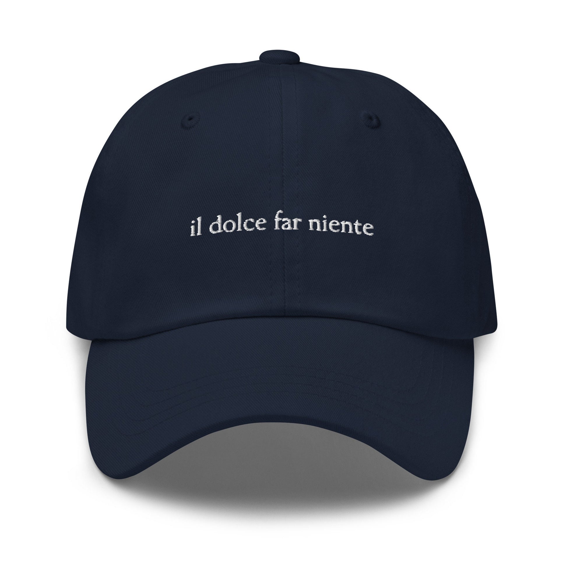 Il Dolce Far Niente Dad Hat - The Italian Art of Doing Nothing - Cotton Embroidered Cap - Multiple Colors
