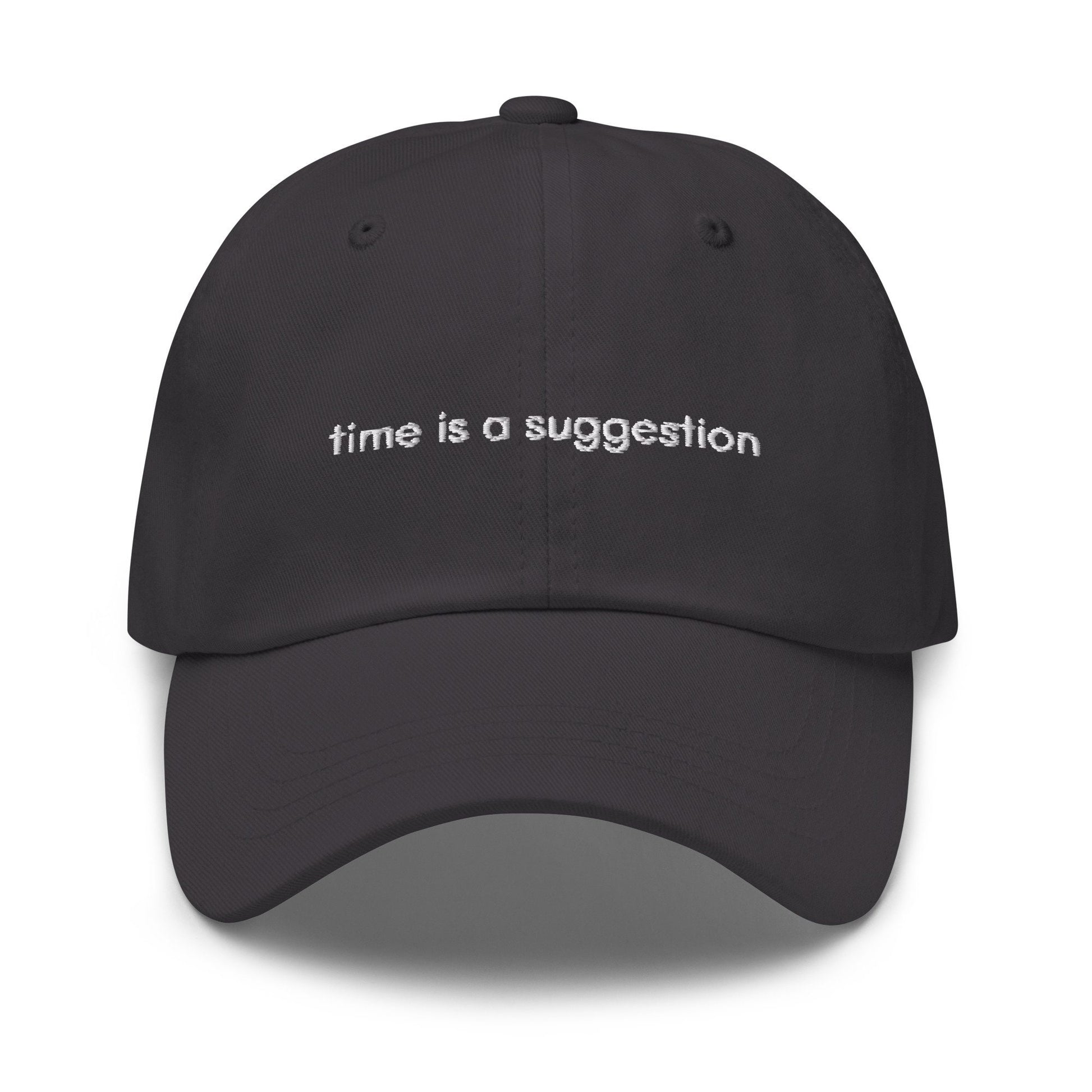 Always Late Hat - Time is a suggestion - Sorry I'm late - Gift for your time challenged pals - Gift Cotton Embroidered Cap - Multiple Colors