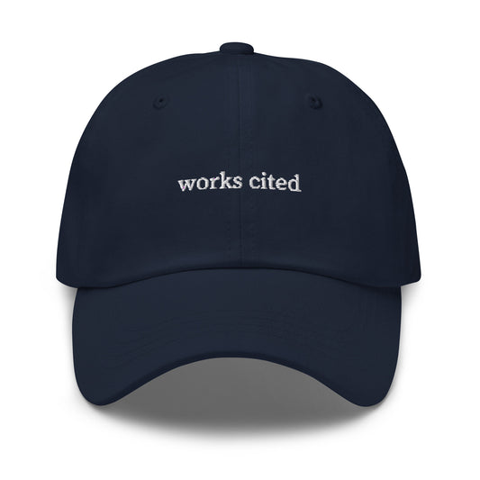 Works Cited Hat - Funny Student Gift -  Multiple Colors - Cotton Embroidered Baseball Cap