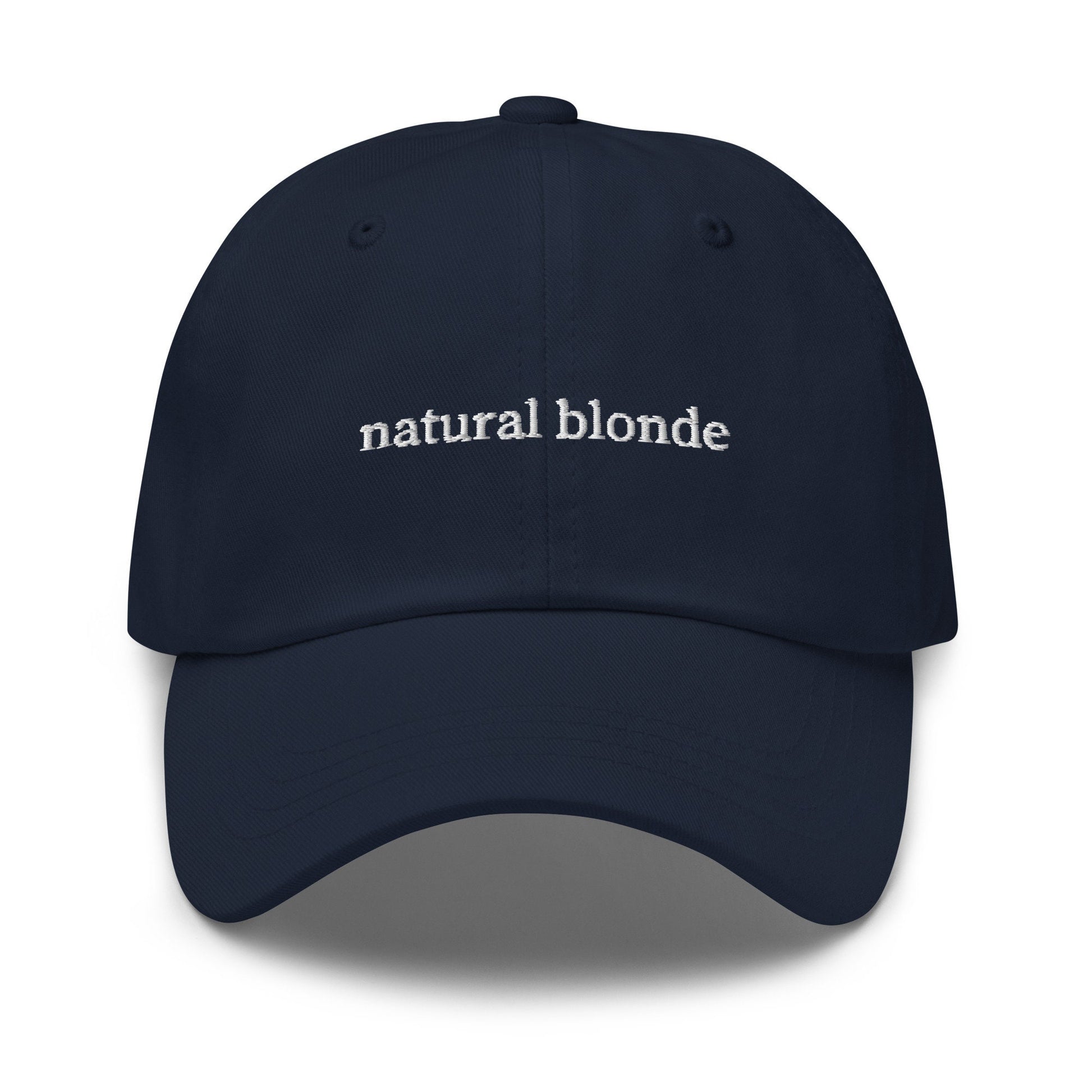 Natural Blonde Hat - Gift for the Naturally Blonde, and Totally Not Dyed Girlies -  Multiple Colors - Cotton Embroidered Baseball Cap