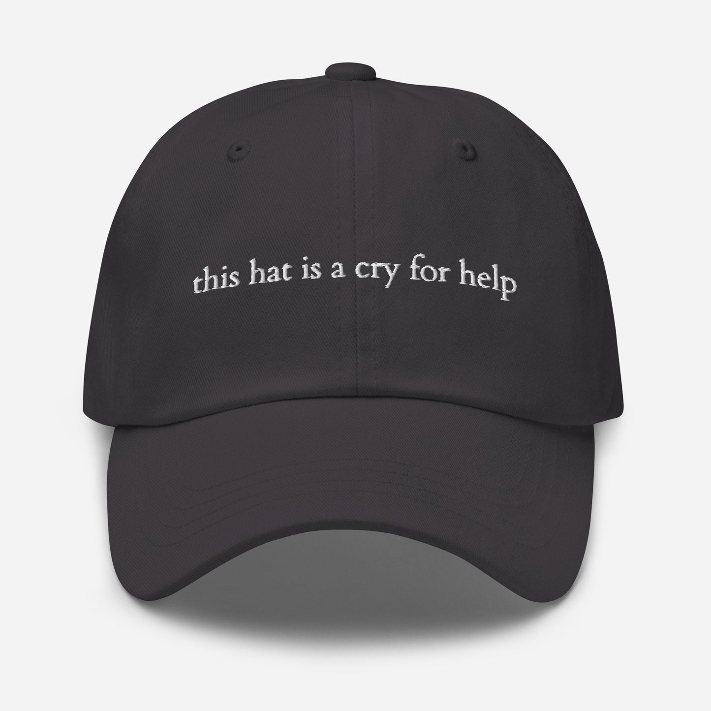 Cry for Help Hat - Funny Gift - Embroidered Cotton Hat - Multiple colors