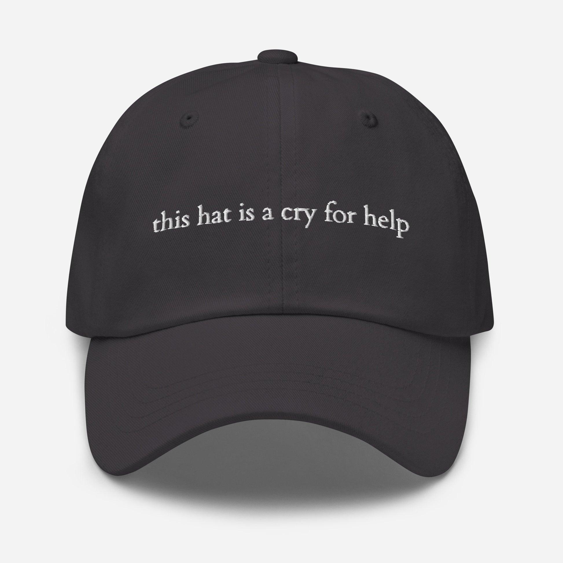 Cry for Help Hat - Funny Gift - Embroidered Cotton Hat - Multiple colors