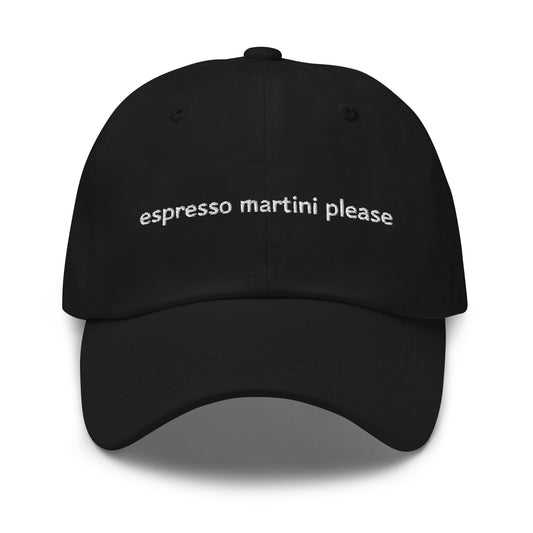 Espresso Martini Dad Hat -Espresso Martini Please - Cocktail Merch - Minimalist Embroidered Cotton Cap - Multiple Colors