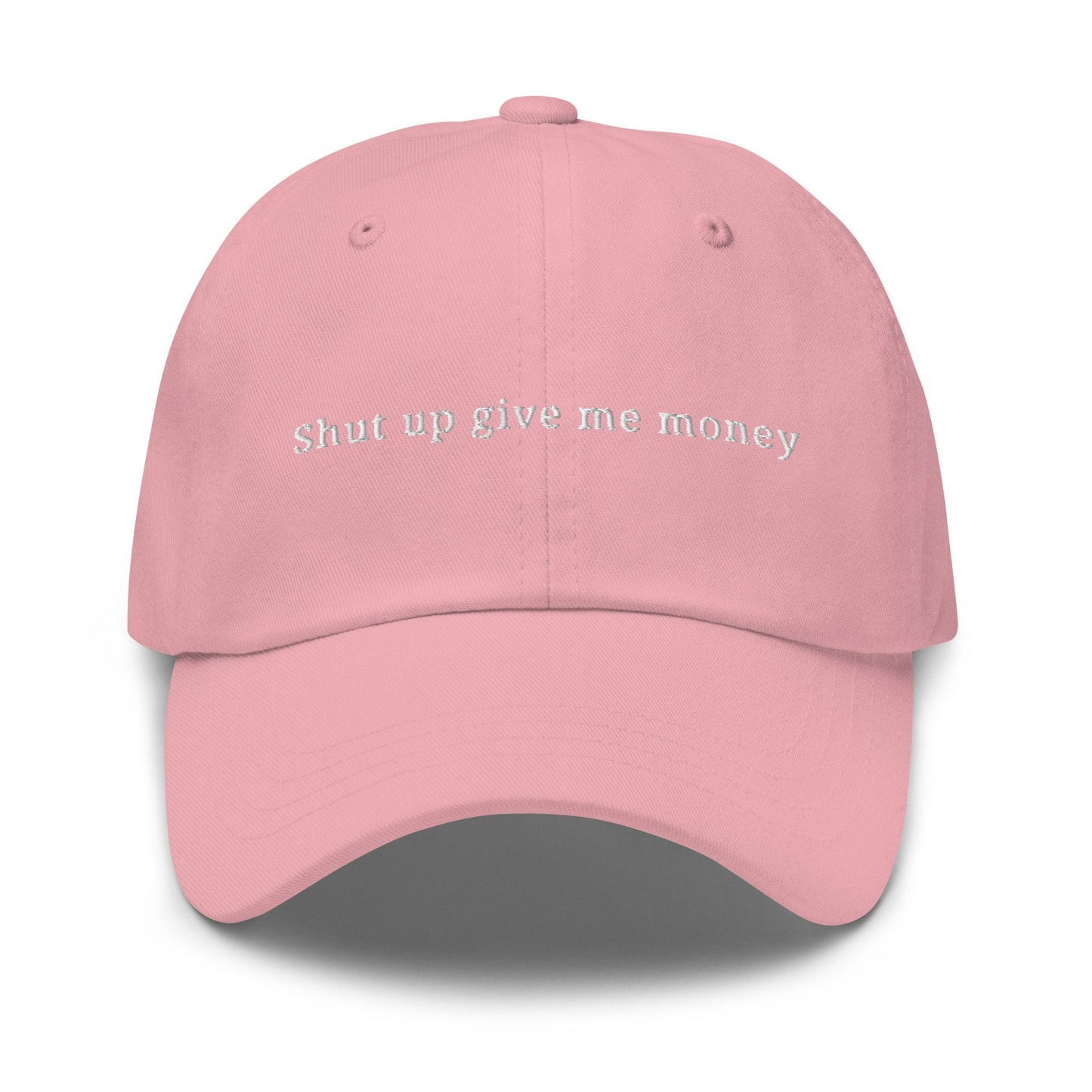 Money Dad Hat - Shut up give me money - Minimalist Embroidered Cotton Cap - Multiple Colors