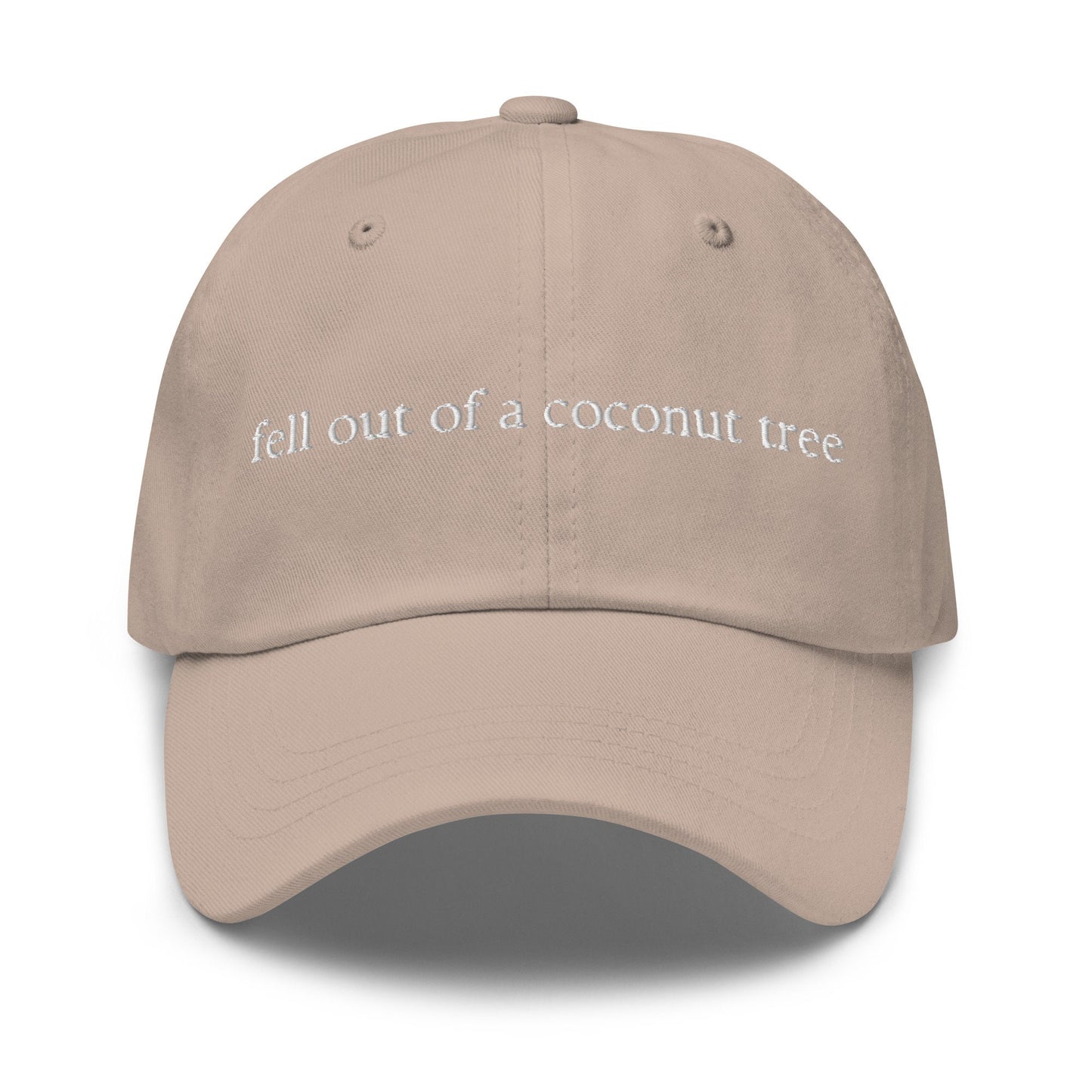 You think you just feel out of a coconut tree Hat - Multiple colors - Embroidered Minimalist Design - Low Profile Dad Fit