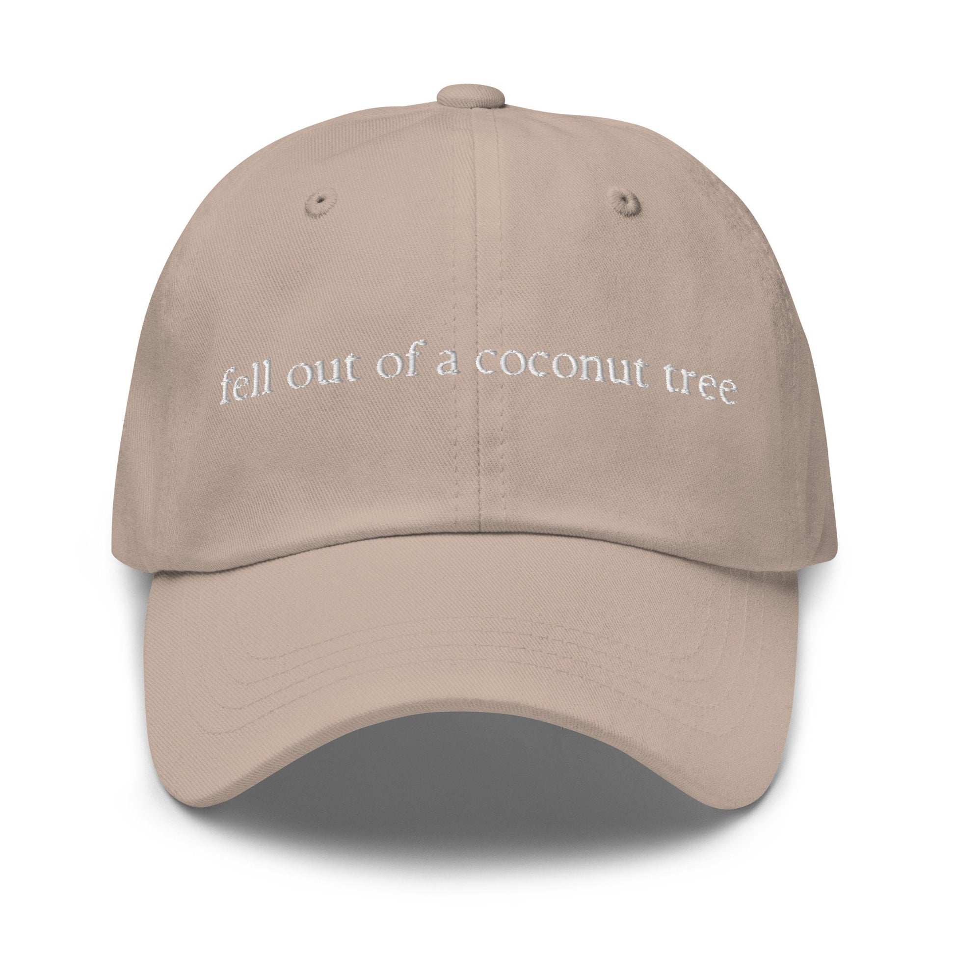 You think you just feel out of a coconut tree Hat - Multiple colors - Embroidered Minimalist Design - Low Profile Dad Fit