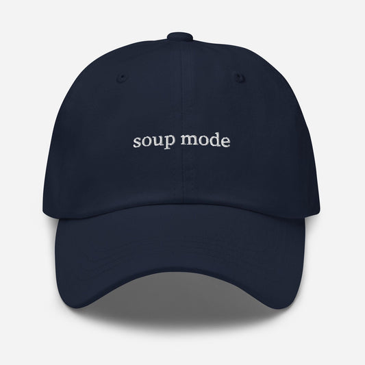 Soup Mode Hat - Gift for Broth, Stew and Seasonal Soup Lovers -  Embroidered Cotton Baseball Hat - Multiple Colors