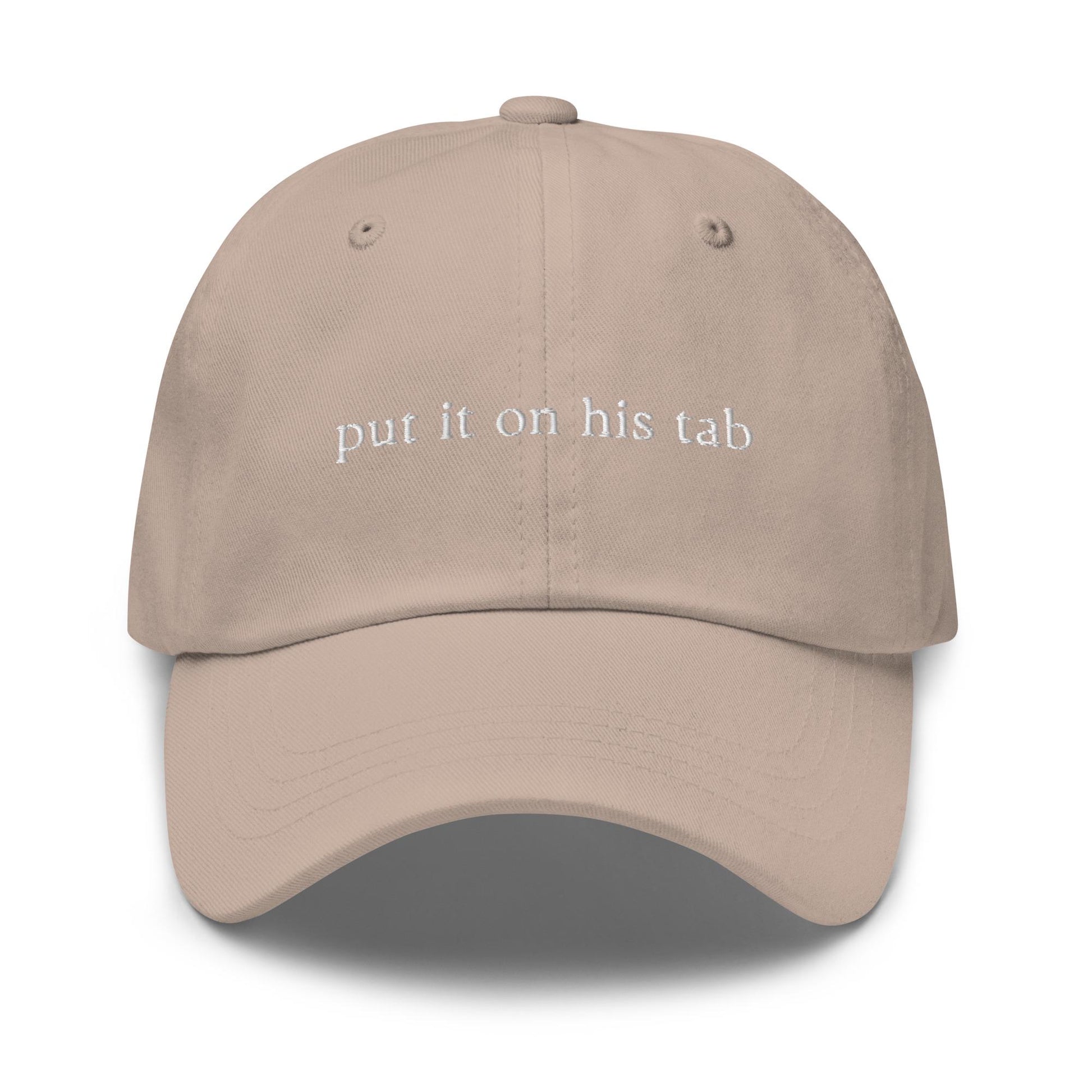 Put It On His Tab Hat - Cotton Embroidered Dad Cap - Multiple Colors