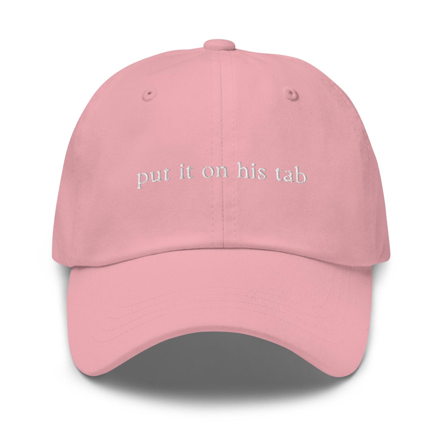 Put It On His Tab Hat - Cotton Embroidered Dad Cap - Multiple Colors