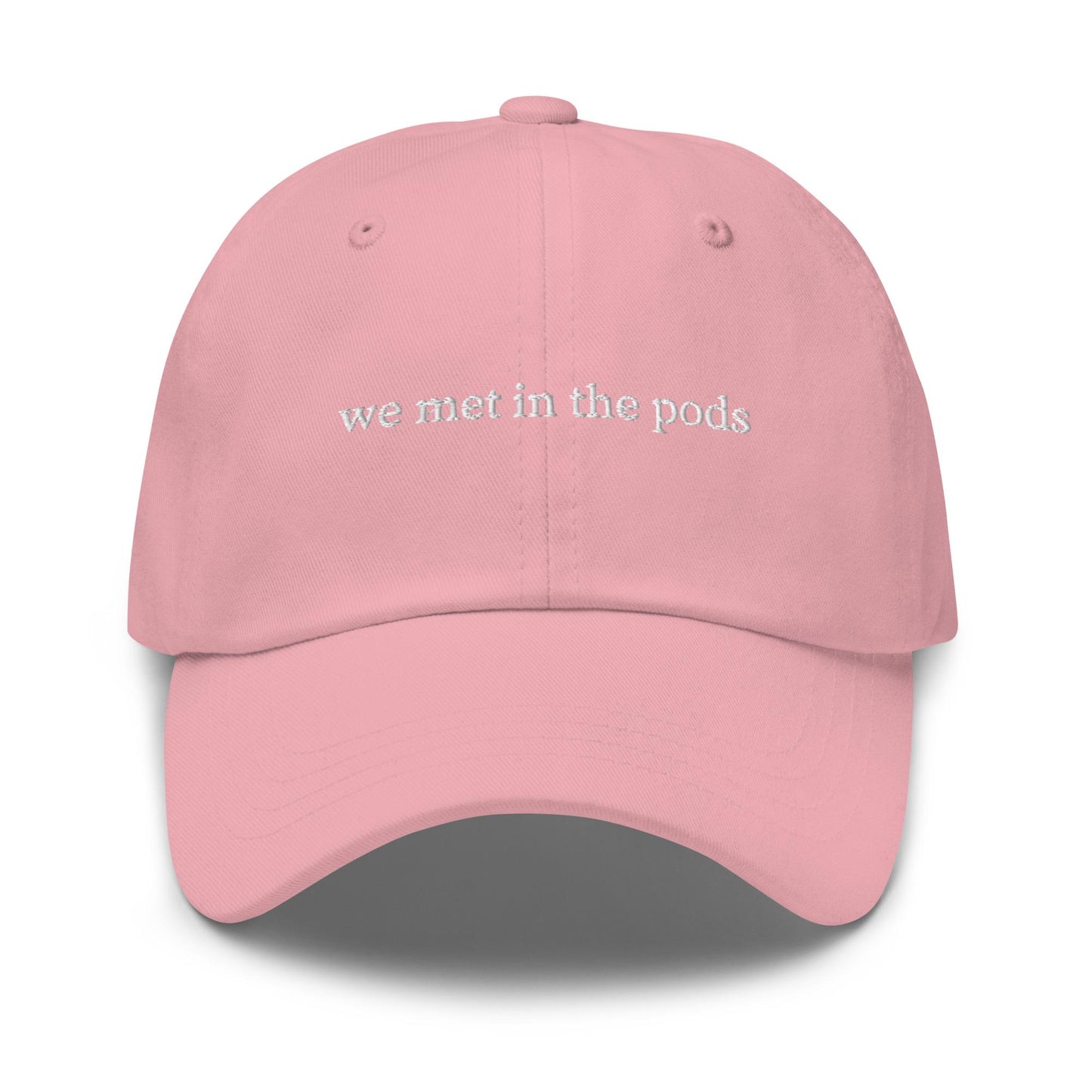 We Met In the Pods Hat - For Love Is Blind Fans - Cotton Embroidered Dad Cap - Multiple Colors