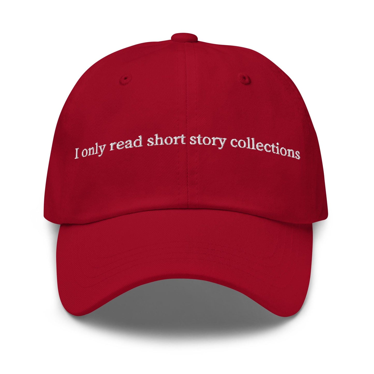 I Only Read short Stories Hat - Funny Gift For Book Worms - Cotton Embroidered Dad Cap - Multiple Colors
