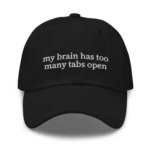 My Brain Has Too Many Tabs Open Hat - Funny Office Cap - Embroidered - Multiple Colors