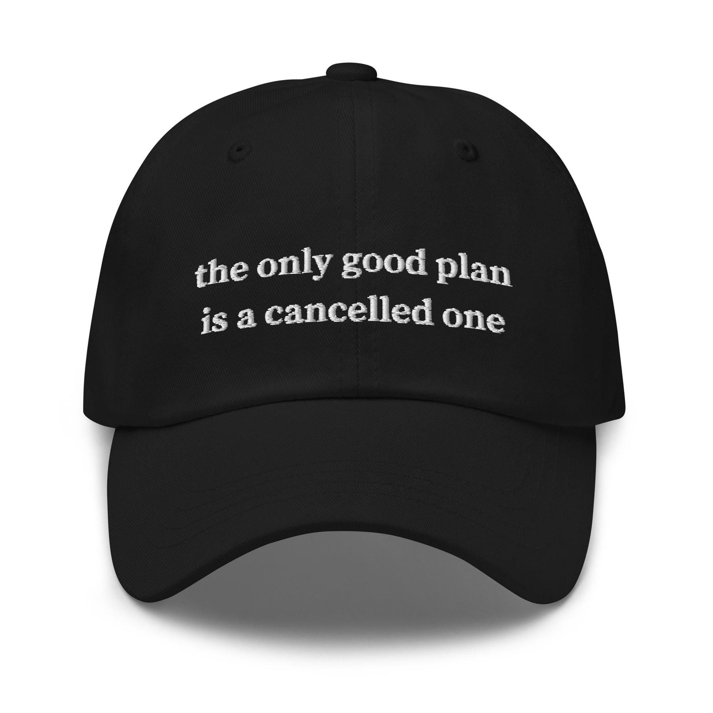 Cancelled Plans Hat - Dark Humor Cap - Sarcastic Embroidered Dad Hat