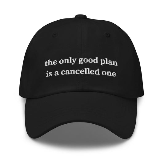Cancelled Plans Hat - Dark Humor Cap - Sarcastic Embroidered Dad Hat