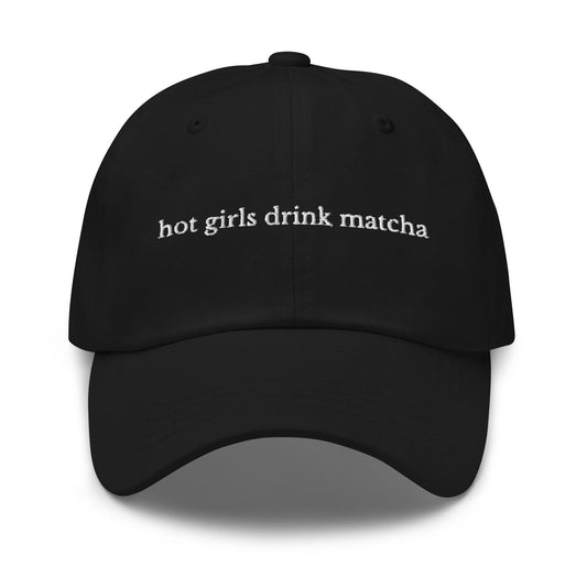 Hot Girls Drink Matcha Hat - Embroidered Matcha Lover Cap - Wellness Girl Gift - Trendy Cotton Dad Hat
