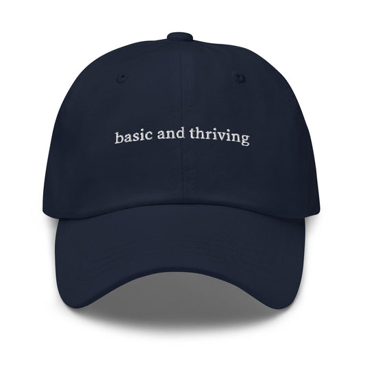 Basic and Thriving Hat - Embroidered Minimalist Cap - Funny Self-Care Gift - Cotton Dad Hat - Custom Thread
