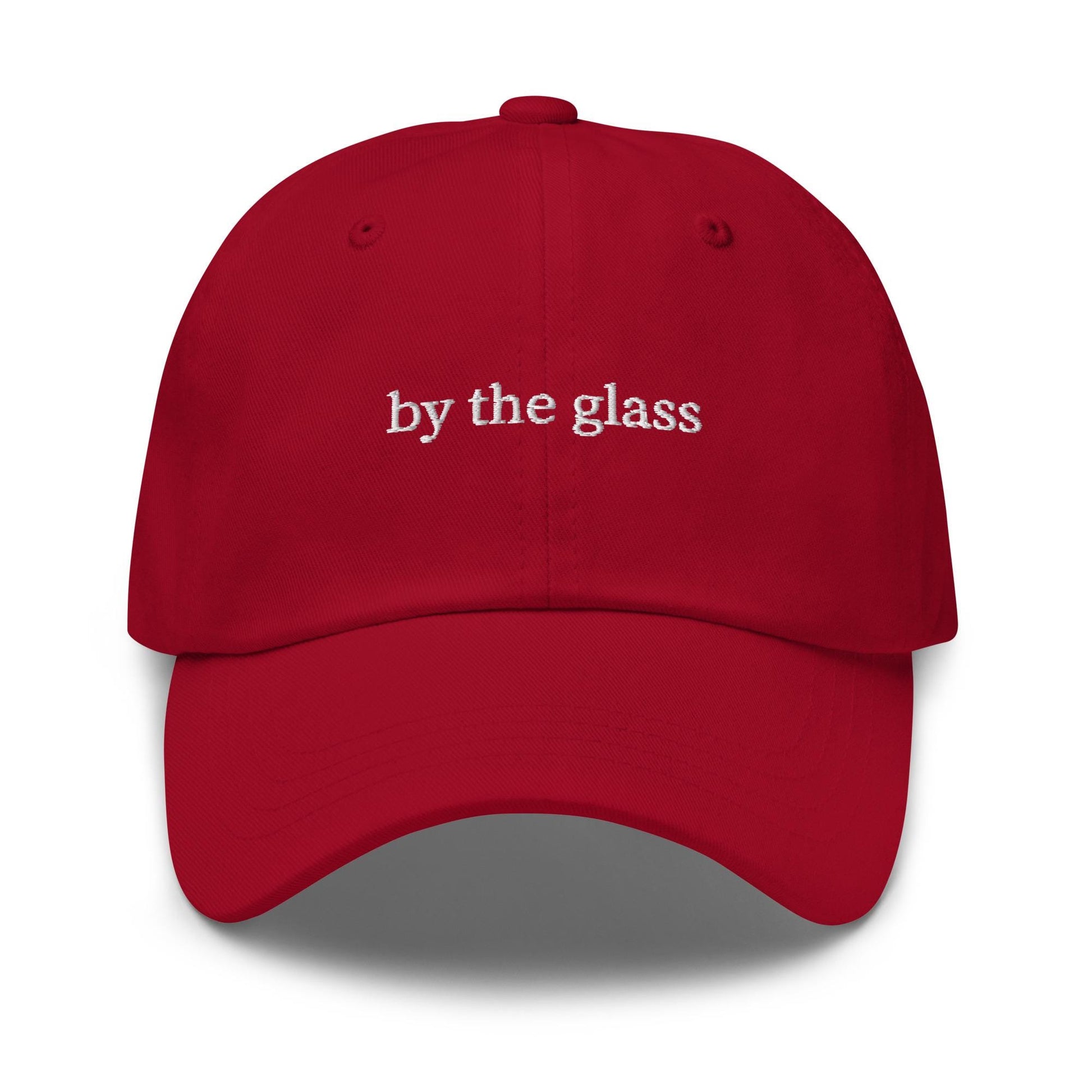 By The Glass Hat – Embroidered Wine Drinker Cap – Cotton Dad Hat – Multiple Colors