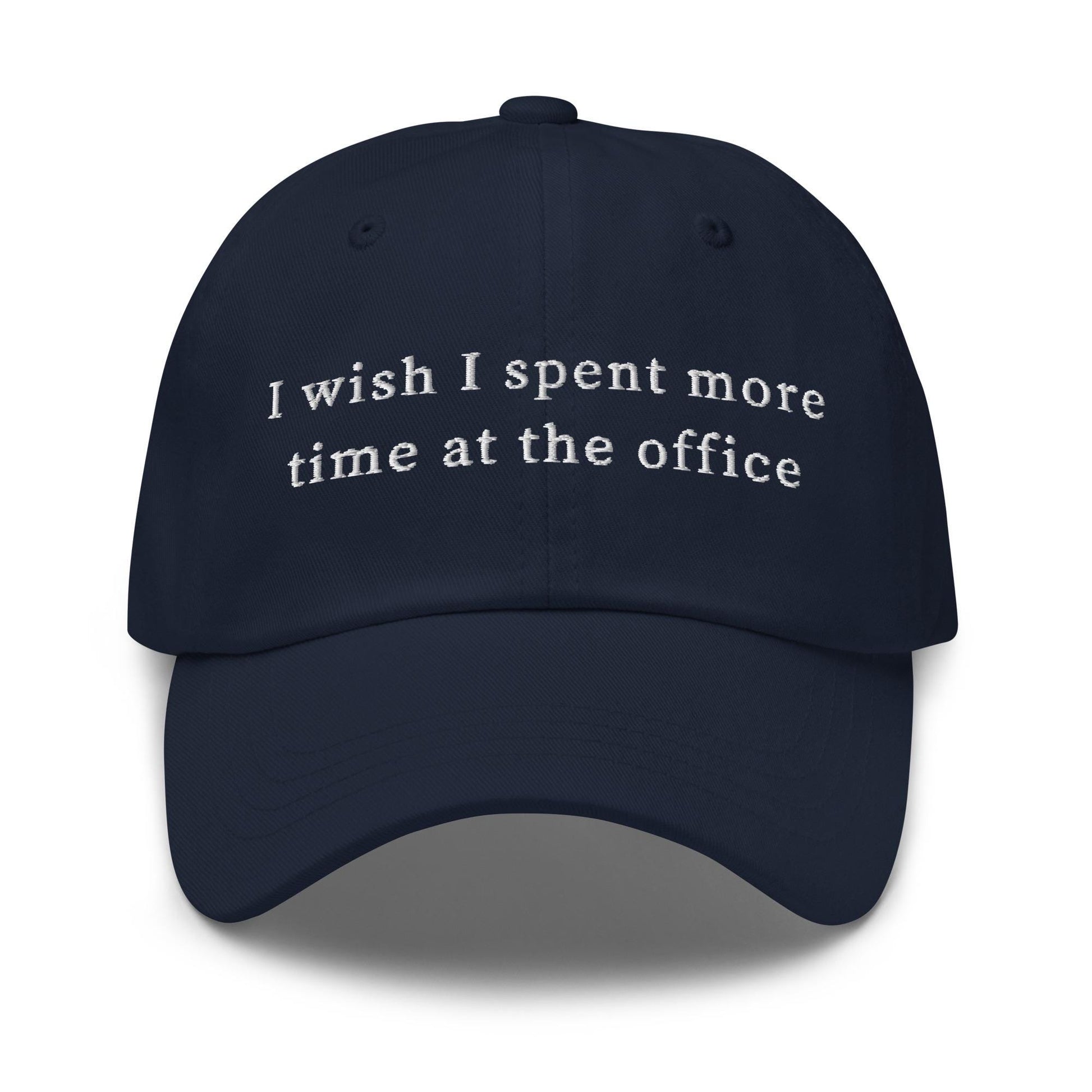 I Wish I Spent More Time at the Office – Ironic Embroidered Hat for Corporate Survivors & Work-Life Delusionists