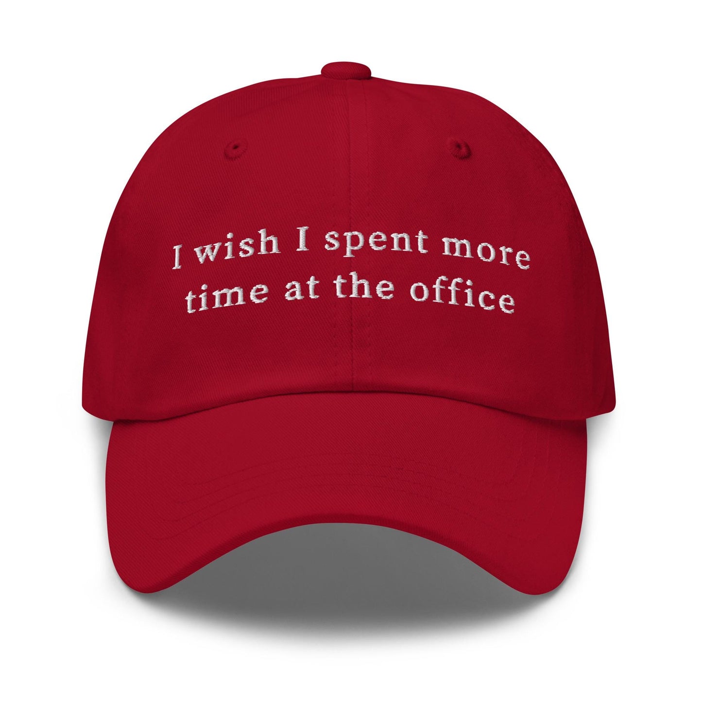 I Wish I Spent More Time at the Office – Ironic Embroidered Hat for Corporate Survivors & Work-Life Delusionists