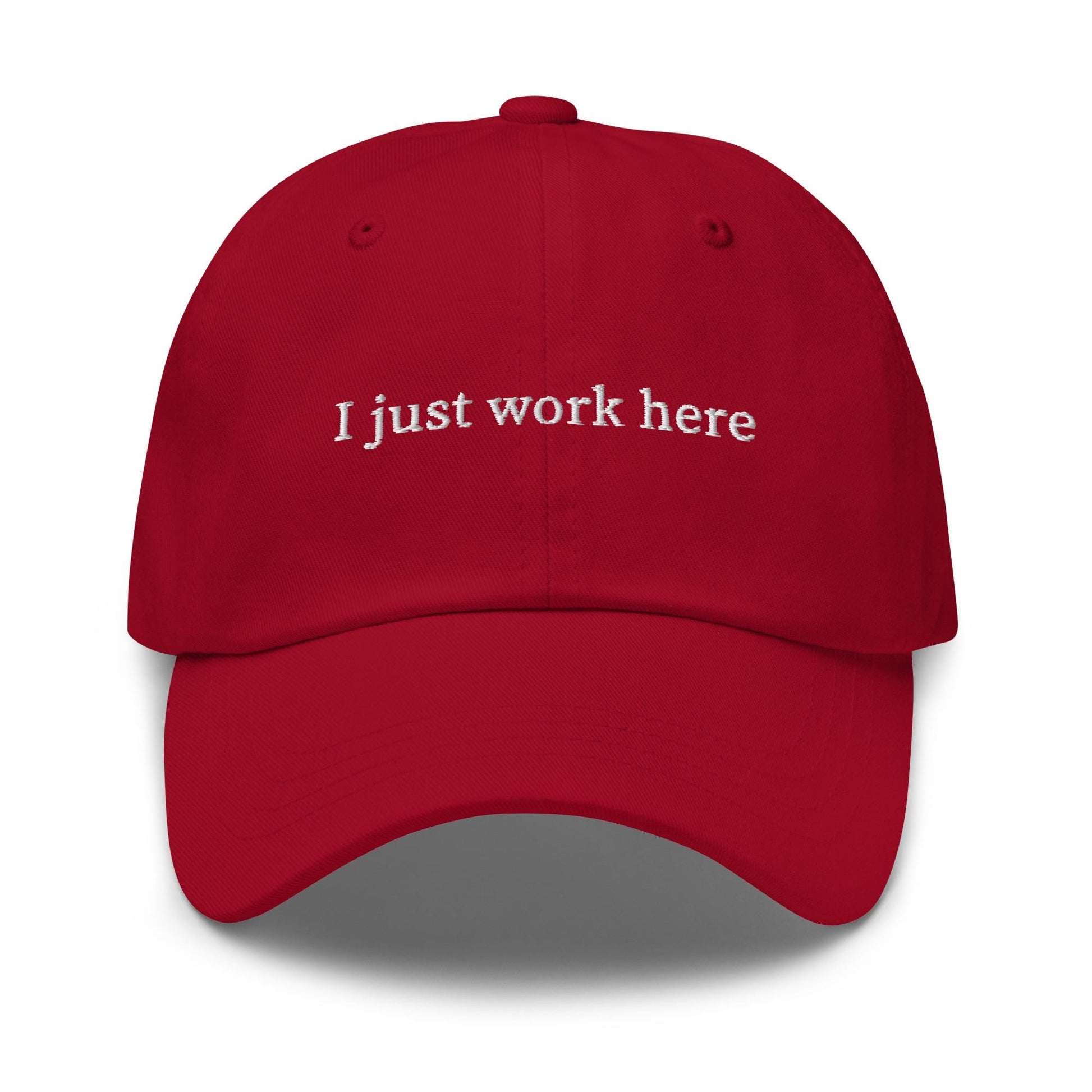 I Just Work Here Hat – Funny Workplace Embroidered Dad Cap – Minimalist Cotton Hat – Multiple Colors