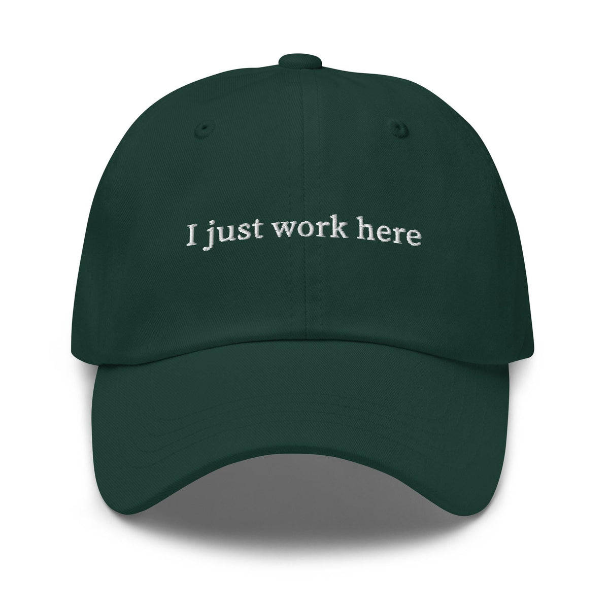 I Just Work Here Hat – Funny Workplace Embroidered Dad Cap – Minimalist Cotton Hat – Multiple Colors