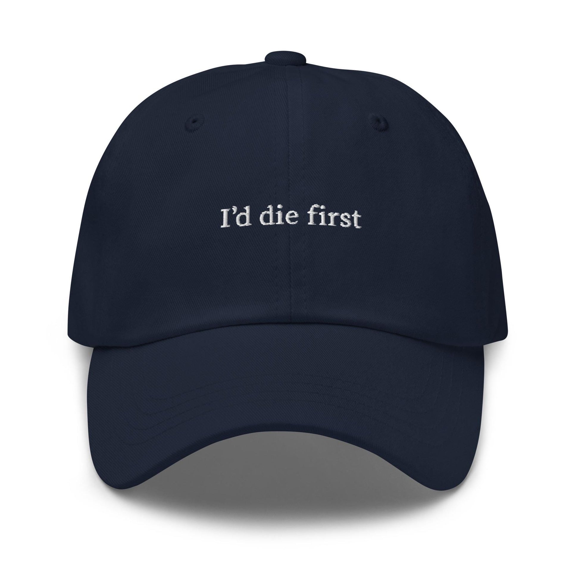 I'd Die First Hat – Embroidered Horror Fan Cap – Funny Spooky Season Dad Hat – Ironically Dark Cotton Hat with Thread Color Options