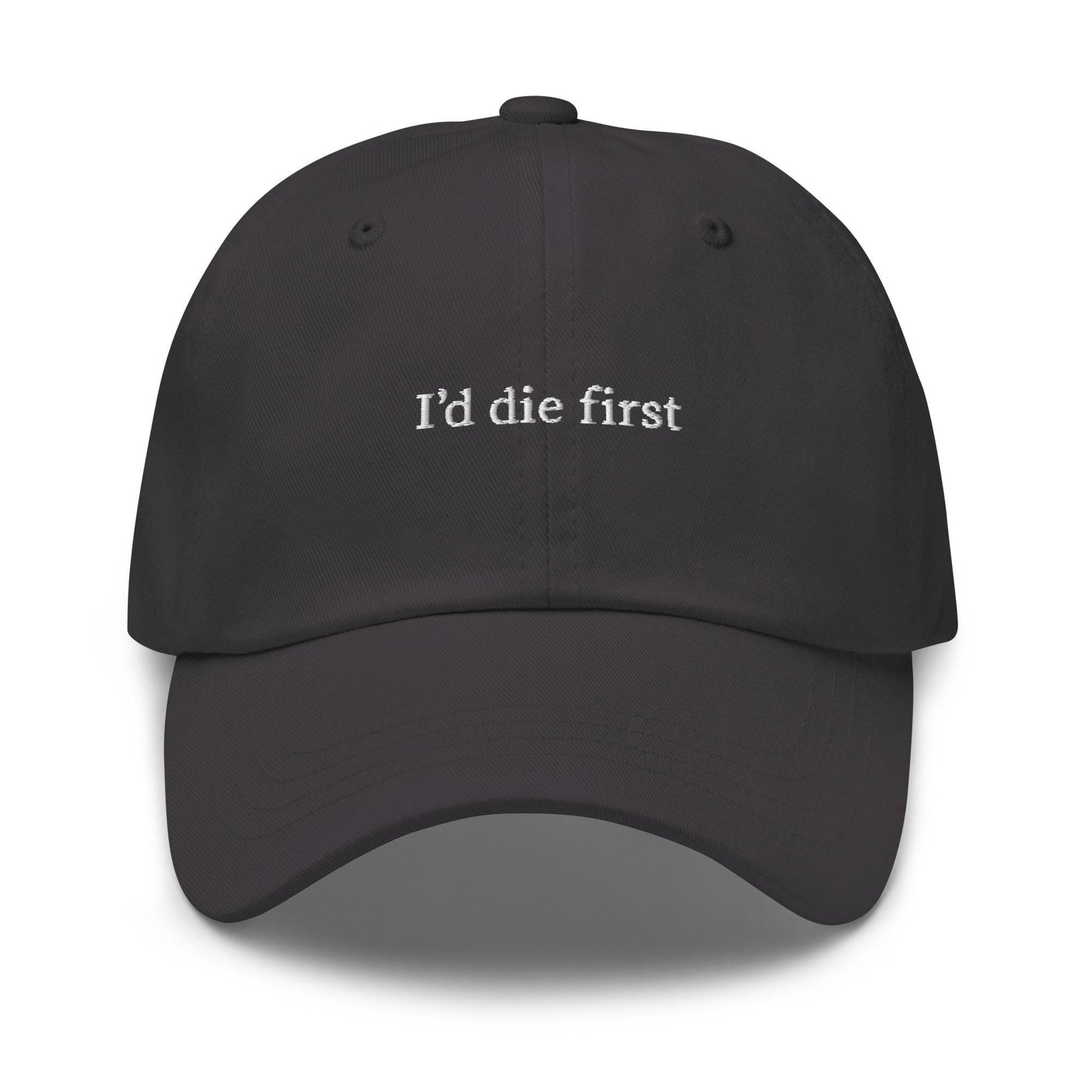 I'd Die First Hat – Embroidered Horror Fan Cap – Funny Spooky Season Dad Hat – Ironically Dark Cotton Hat with Thread Color Options