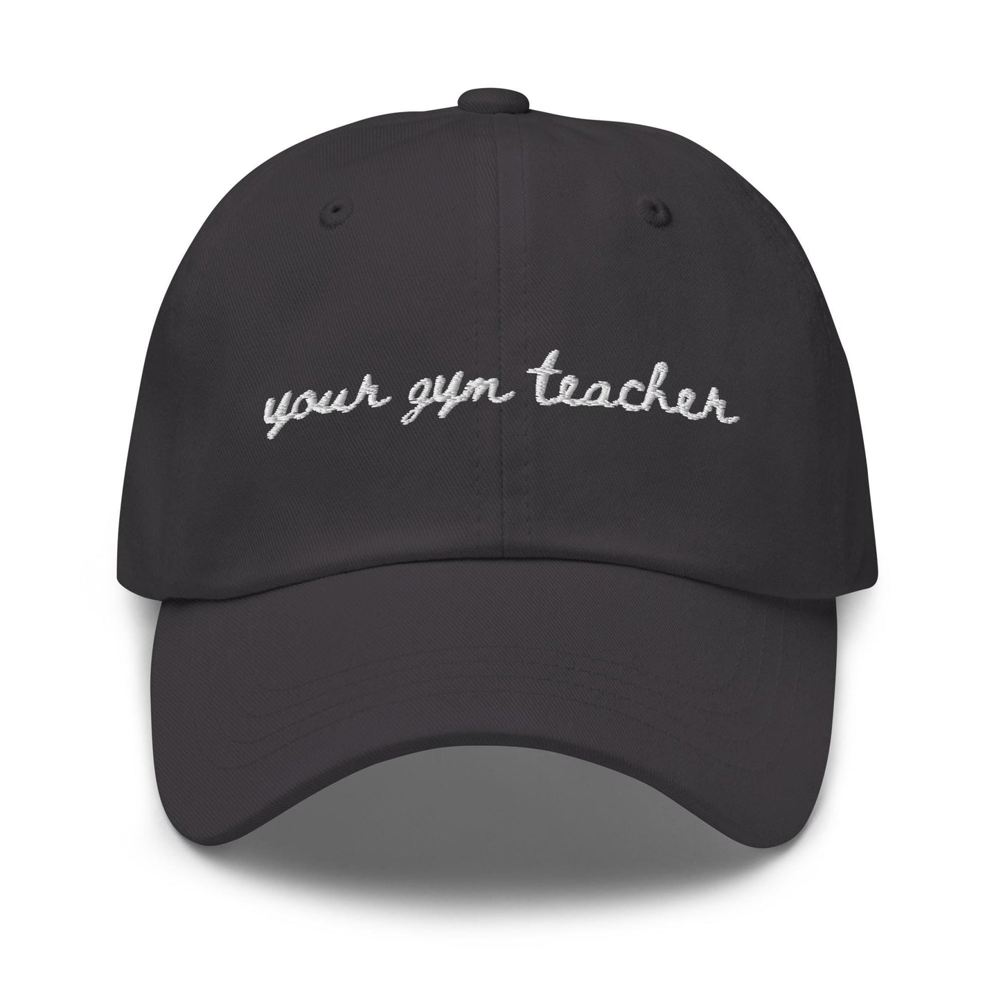Your Gym Teacher – Embroidered Dad Hat, Funny Coach Aesthetic, Custom Thread Colors