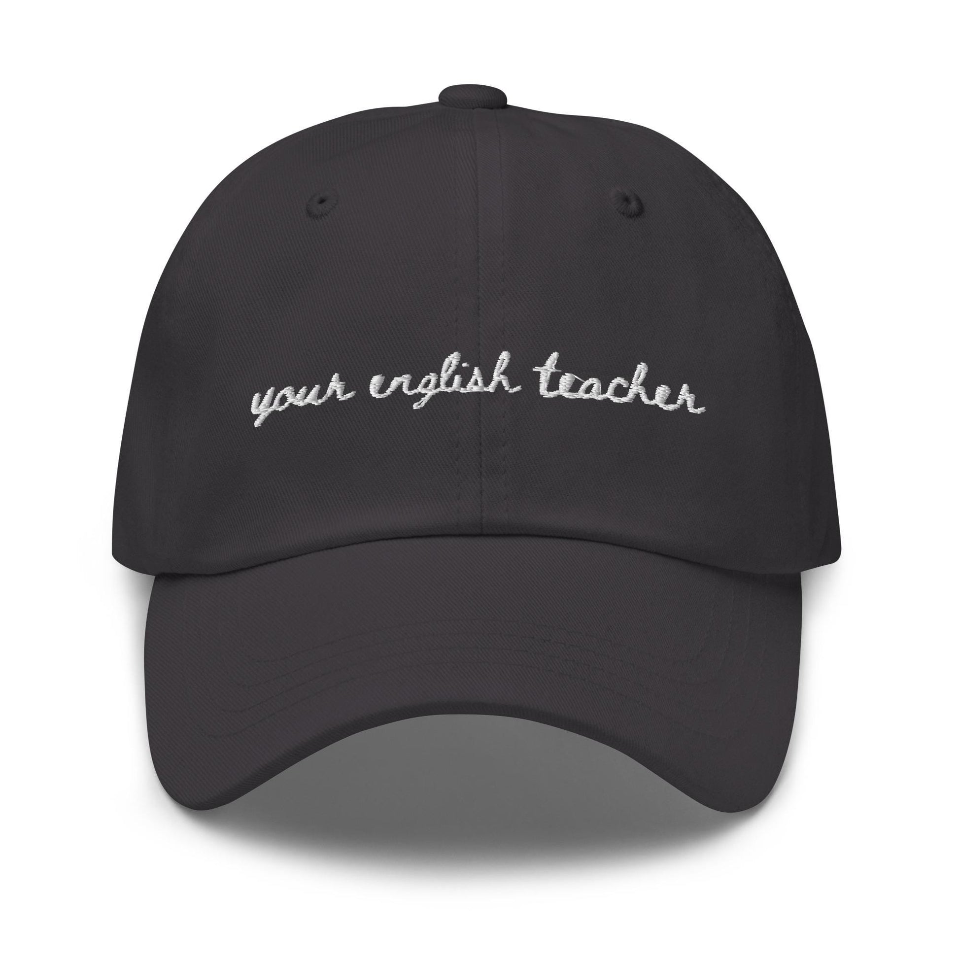 Your English Teacher – Embroidered Dad Hat, Bookish Teacher Gift, Custom Thread Colors
