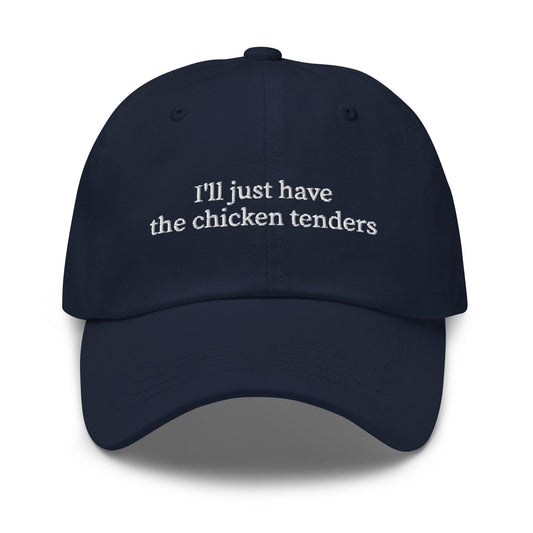 I’ll Just Have the Chicken Tenders – Embroidered Dad Hat, Funny Foodie Cap, Custom Thread Colors
