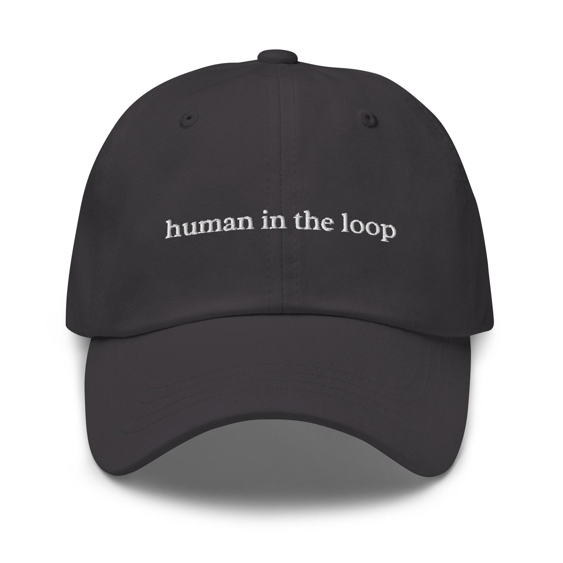 Human in the Loop – Embroidered Dad Hat for Tech Worker, AI Safety Gift, Agentic Workflow Cotton Cap
