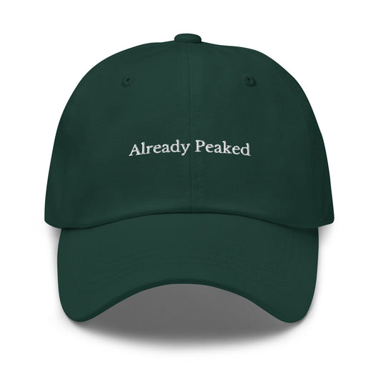 Already Peaked Hat - Funny Self Deprecating Birthday Gift - Minimalist Cotton Embroidered Cap - Evilwater Originals