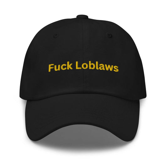 Fuck Loblaws Hat - Gift for Corporate Greed Haters and Inflation Sufferers - Embroidered Cotton Cap - Evilwater Originals