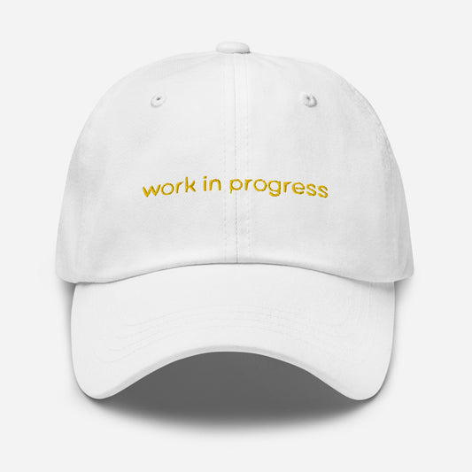 Work in Progress Dad Hat - Motivation, self improvement, manifesting gift - Handmade Embroidered Cotton Cap