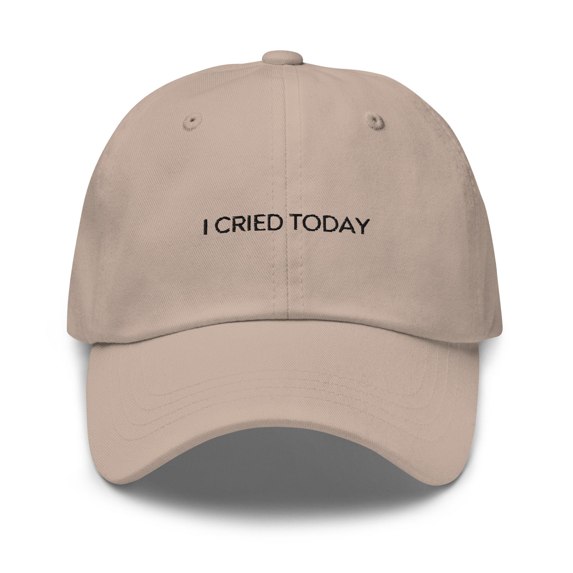 I Cried Today Hat - Gift for Emotional Queens - Cotton Embroidered Cap