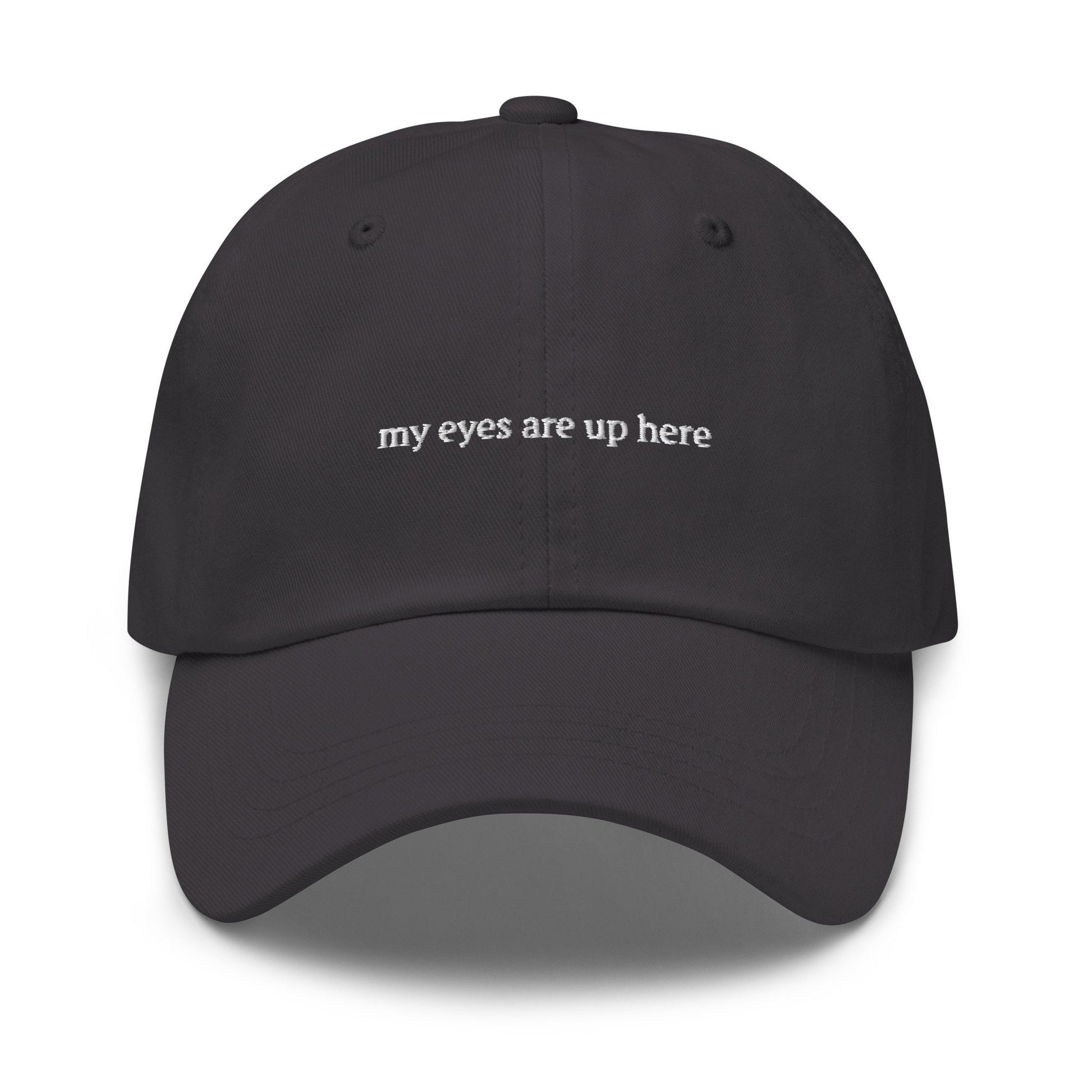 My Eyes are Up Here Hat - Funny gym, running, sun cap for hotties