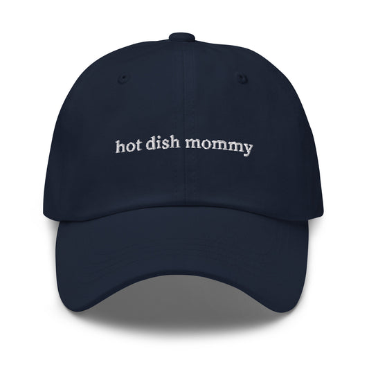 Hot Dish Mommy Hat - Midwest Comfort Food - Casserole Stans - Gift for Her - Embroidered Cotton Baseball Hat - Multiple Colors