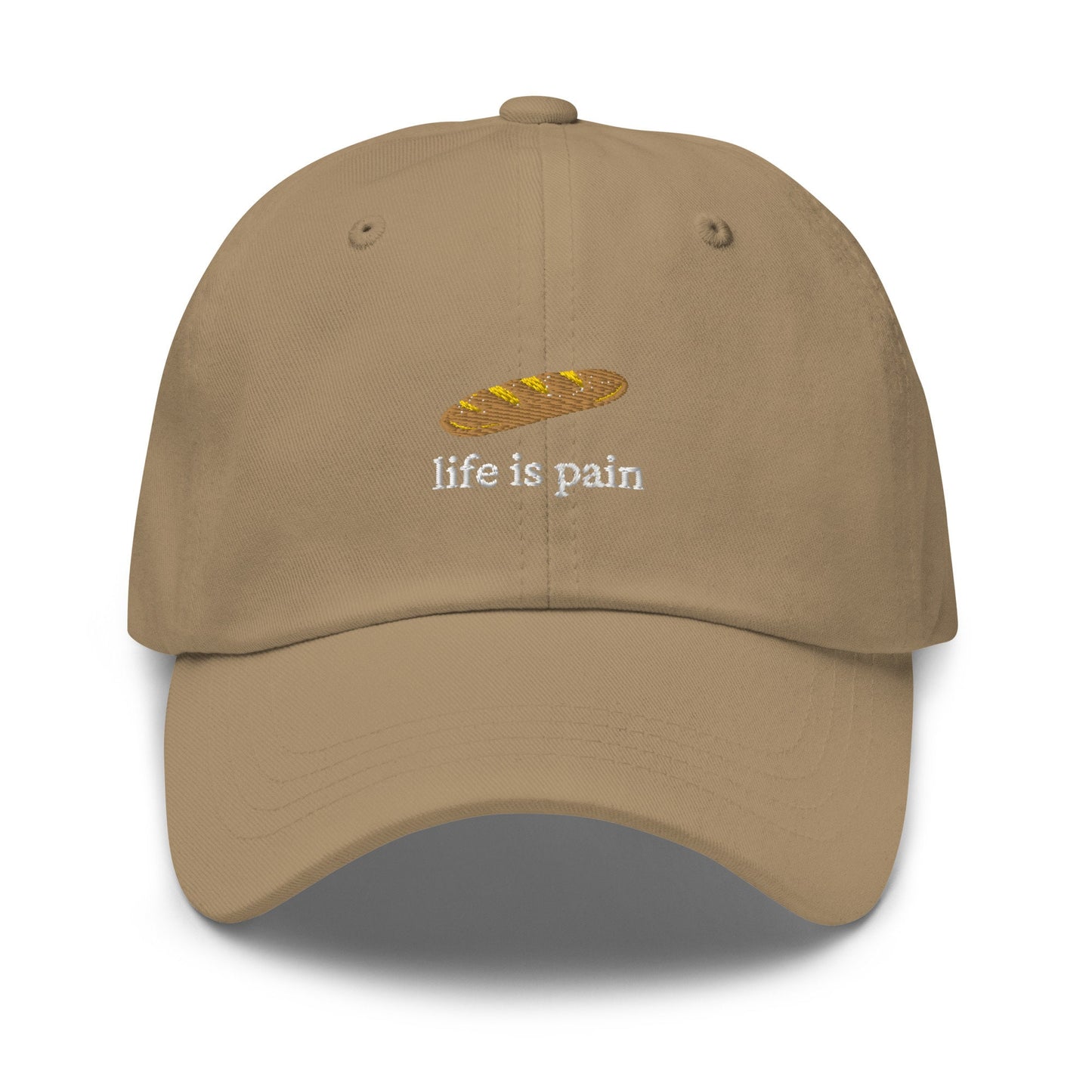 Life Is Pain Hat - French Bread - Bread is Life - Cotton Embroidered Baseball Cap - Multiple Colors