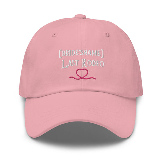 Last Rodeo Dad Hat - Custom Bachelorette Party Bride & Bridesmaid Hats - 100% Embroidered Cotton - Multiple Colours - Evilwater Originals