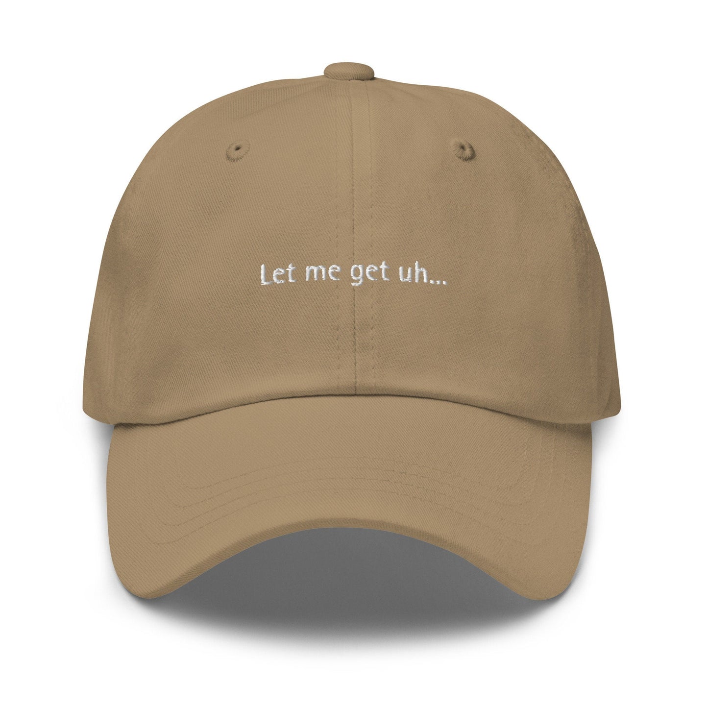 Let Me Get Uh Hat - For Fans of Ordering Food in Public - Embroidered cotton Cap - Evilwater Originals