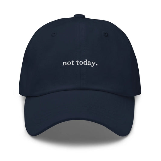 Not Today Hat - Current Mood - Multiple Colors - Cotton Embroidered Cap - Evilwater Originals