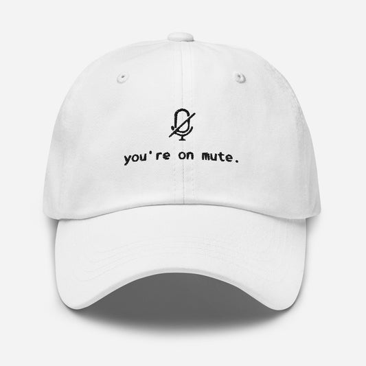 You're On Mute Dad Hat - Funny Work Gift - Embroidered Cotton Cap - Evilwater Originals